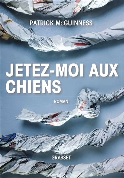 Jetez-moi aux chiens | Patrick McGuinness, Karine Lalechere