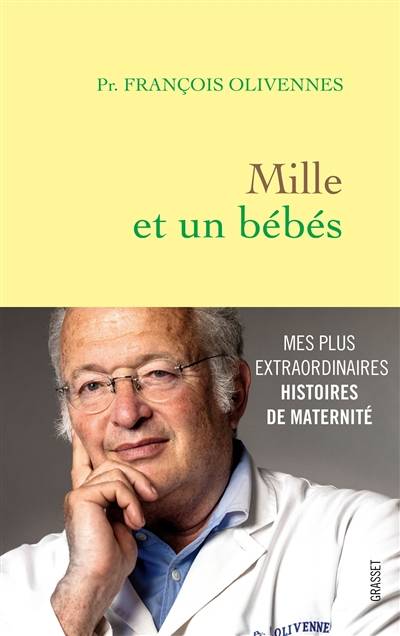 Mille et un bébés : mes histoires extraordinaires de maternité | François Olivennes