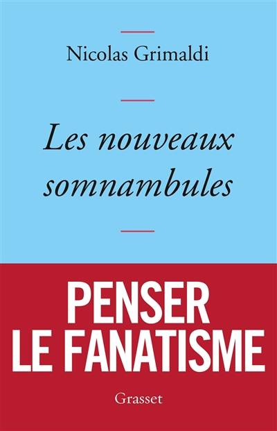 Les nouveaux somnambules | Nicolas Grimaldi