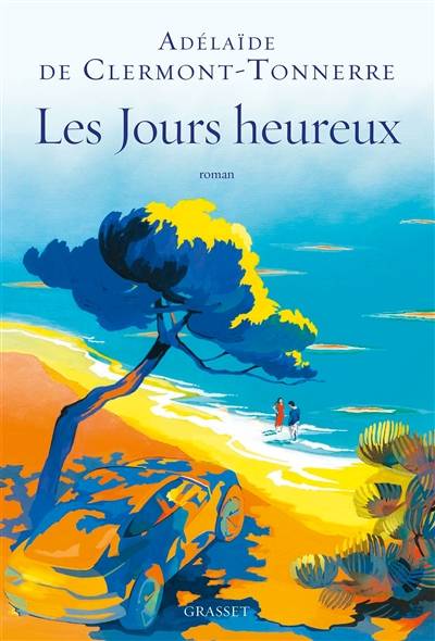 Les jours heureux : n'obéir à personne, pas même à la réalité | Adélaïde de Clermont-Tonnerre