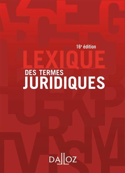 Lexique des termes juridiques | Raymond Guillien, Jean Vincent, Serge Guinchard, Gabriel Montagnier, Adrien-Charles Dana, Serge Frossard