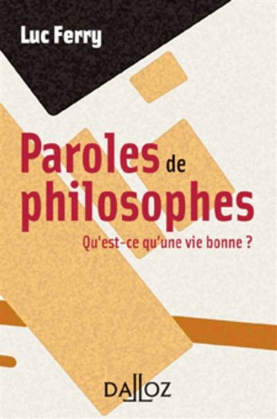 Paroles de philosophes : qu'est-ce qu'une vie bonne ? | Luc Ferry