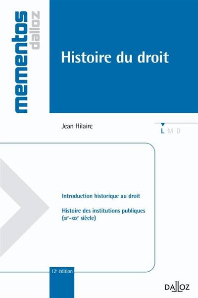 Histoire du droit : introduction historique au droit et histoire des institutions publiques | Jean Hilaire