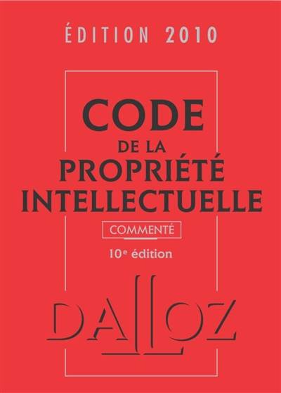 Code de la propriété intellectuelle commenté, édition 2010 | Pierre Sirinelli, Sylviane Durrande, Antoine Latreille, Pierre Sirinelli, Sylviane Durrande, Antoine Latreille