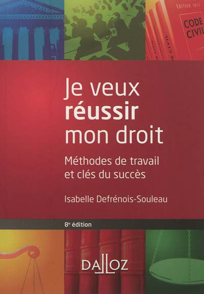 Je veux réussir mon droit : méthodes de travail et clés du succès | Isabelle Defrénois-Souleau