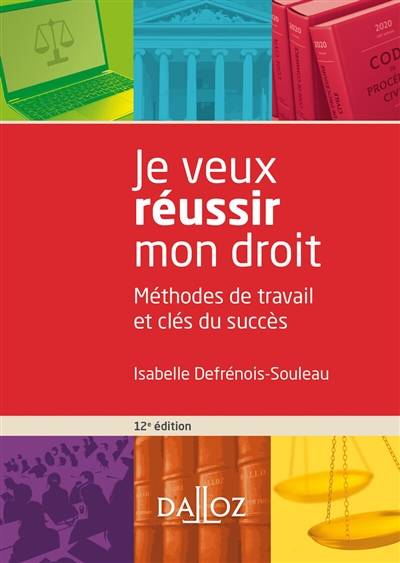 Je veux réussir mon droit : méthodes de travail et clés du succès | Isabelle Defrénois-Souleau