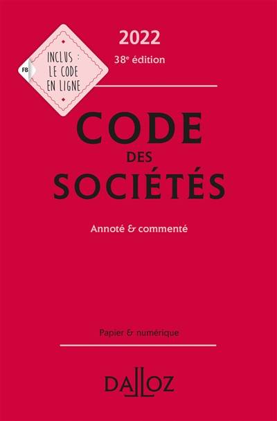 Code des sociétés 2022 : annoté & commenté | Jean-Paul Valuet, Alain Lienhard, Benedicte Francois, Pascal Pisoni