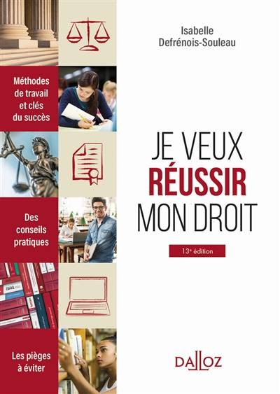 Je veux réussir mon droit : méthodes de travail et clés du succès, des conseils pratiques, les pièges à éviter | Isabelle Defrénois-Souleau