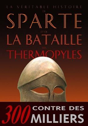 La véritable histoire de Sparte et de la bataille des Thermopyles | Jean Malye, Jean Malye