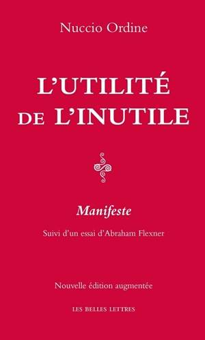 L'utilité de l'inutile : manifeste | Nuccio Ordine, Abraham Flexner, Luc Hersant, Patrick Hersant