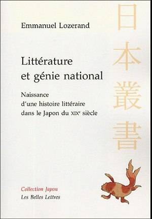 Littérature et génie national : naissance d'une histoire littéraire dans le Japon du XIXe siècle | Emmanuel Lozerand