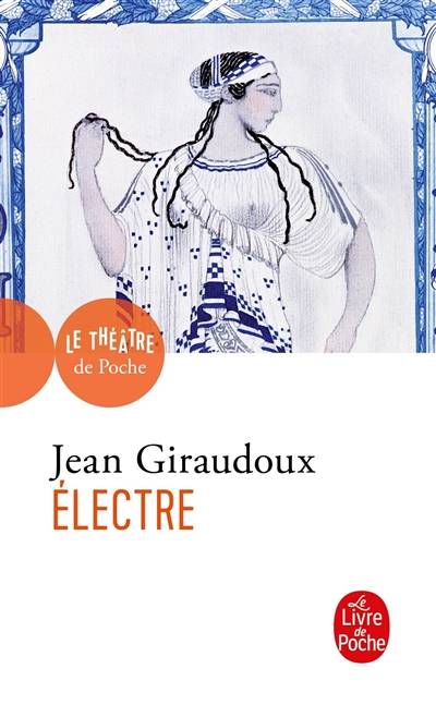 Electre : pièce en deux actes | Jean Giraudoux, Jacques Body, Tiphaine Samoyault