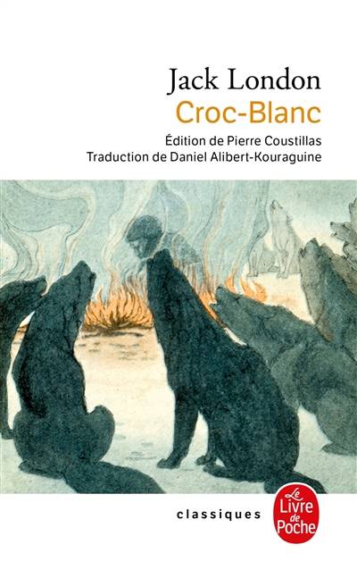 Croc-blanc | Jack London, Pierre Coustillas, Paul-Emile Victor, Daniel Alibert-Kouraguine