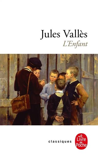 L'enfant : Jacques Vingtras | Jules Vallès, Philippe Bonnefis, Dolorès Rogozinski