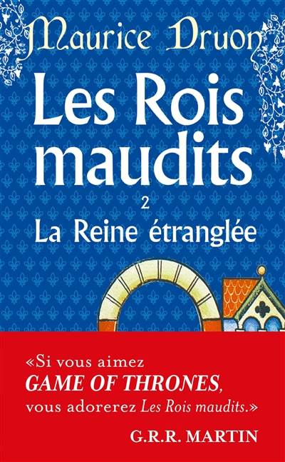 Les rois maudits. Vol. 2. La reine étranglée : roman historique | Maurice Druon