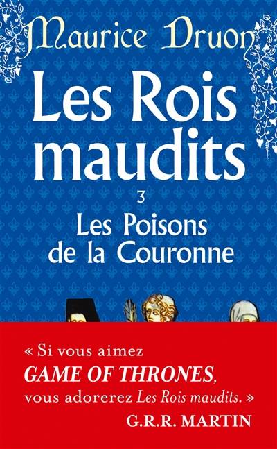 Les rois maudits. Vol. 3. Les poisons de la couronne : roman historique | Maurice Druon