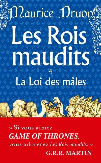 Les rois maudits. Vol. 4. La loi des mâles : roman historique | Maurice Druon