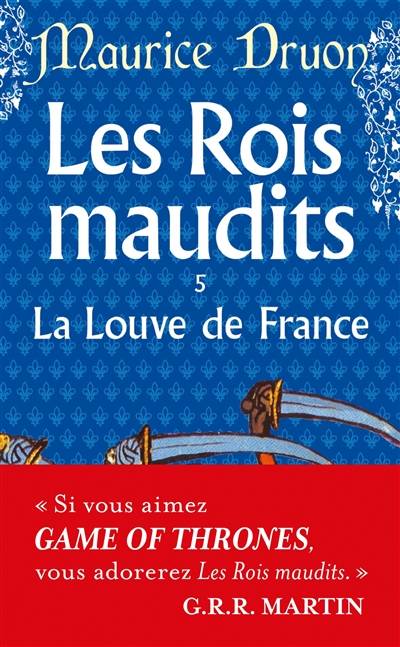 Les rois maudits. Vol. 5. La Louve de France | Maurice Druon