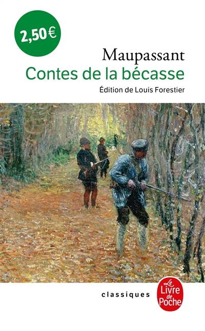 Contes de la bécasse | Guy de Maupassant, Louis Forestier, Sabine Schneider, Jacques Chessex