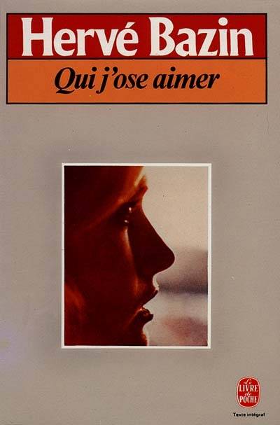 Qui j'ose aimer | Hervé Bazin