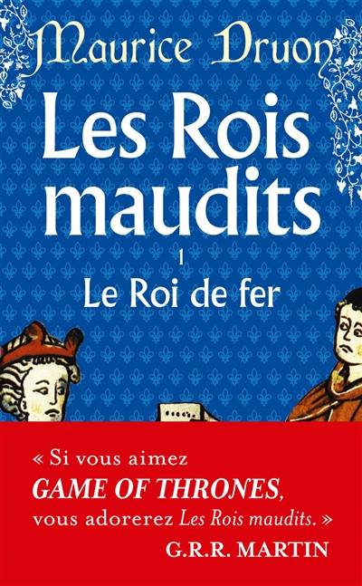 Les rois maudits. Vol. 1. Le roi de fer : roman historique | Maurice Druon