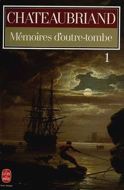 Mémoires d'outre-tombe. Vol. 1 | François René de Chateaubriand