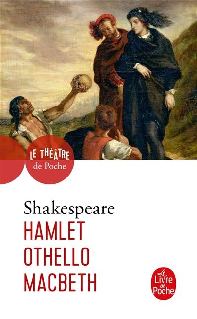 Hamlet. Othello. Macbeth | William Shakespeare, Yves Florenne, François-Victor Hugo, Yves Florenne, Elisabeth Duret