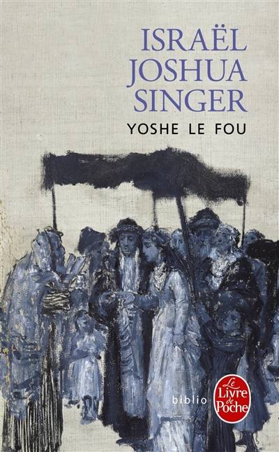 Yoshe le fou | Israel Joshua Singer, Anne Rabinovitch