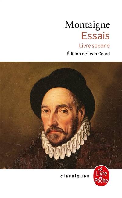 Essais. Vol. 2. Livre second | Michel de Montaigne, Jean Céard, Denis Bjaï, Bénédicte Boudou, Jean Céard, Isabelle Pantin