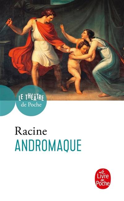 Andromaque : tragédie | Jean Racine, Patrick Dandrey, Patrick Dandrey