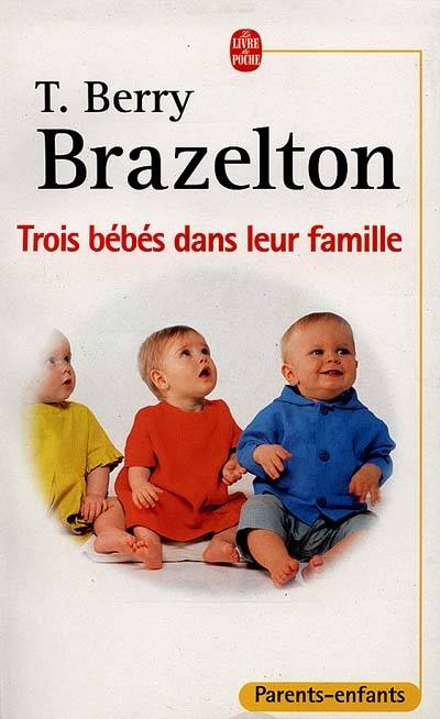 Trois bébés dans leur famille, Laura, Daniel et Louis : les différences du développement | Thomas Berry Brazelton, Béatrice Vierne