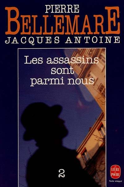 Les assassins sont parmi nous. Vol. 2 | Pierre Bellemare, Jacques Antoine, Marie-Thérèse Cuny