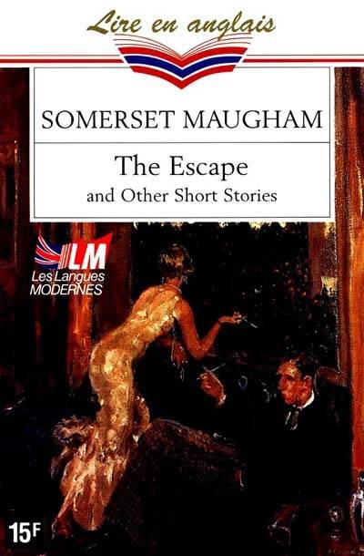 The Escape : and other short stories | William Somerset Maugham, William B. Barrie