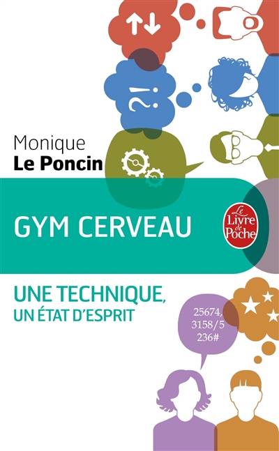 Gym cerveau : une technique, un état d'esprit : pour développer vos capacités intellectuelles | Monique Le Poncin-Séac'h, Michel Levine