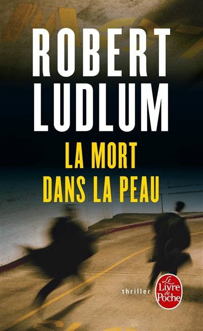 La mort dans la peau | Robert Ludlum, Benjamin Legrand