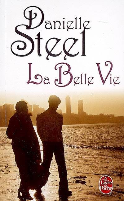 La belle vie | Danielle Steel, Florence Matran