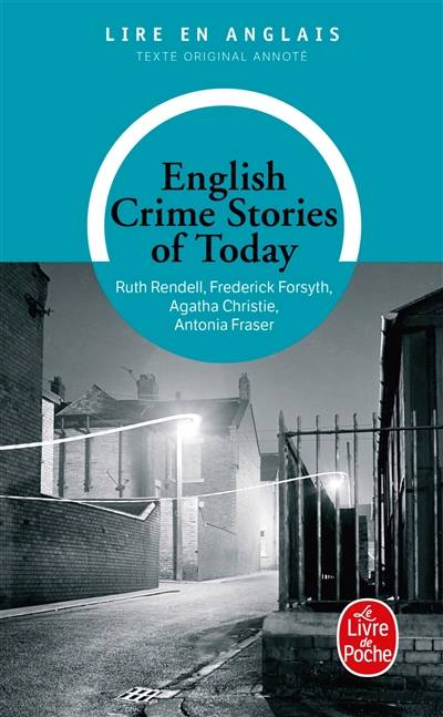 English crime stories of today | Lise Bloch, Françoise Thomas-Garnier, Ruth Rendell, Frederick Forsyth, Agatha Christie, Antonia Fraser, Lise Bloch, Françoise Thomas-Garnier