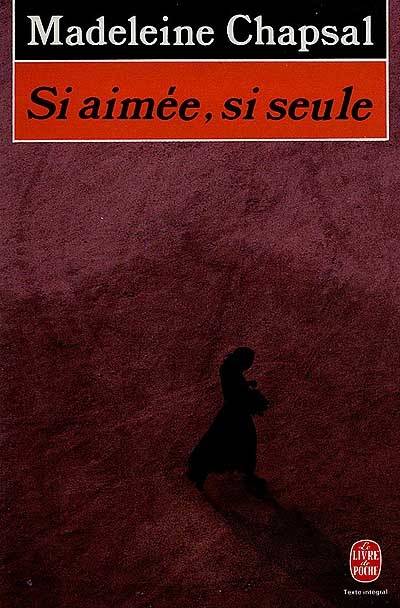 Si aimée, si seule | Madeleine Chapsal