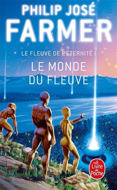 Le fleuve de l'éternité. Vol. 1. Le monde du fleuve | Philip José Farmer, Gérard Klein, Guy Abadia