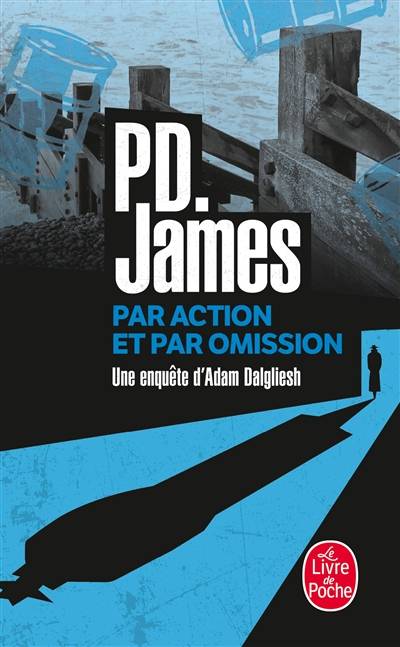 Par action et par omission : une enquête d'Adam Dalgliesh | Phyllis Dorothy James, Denise Meunier