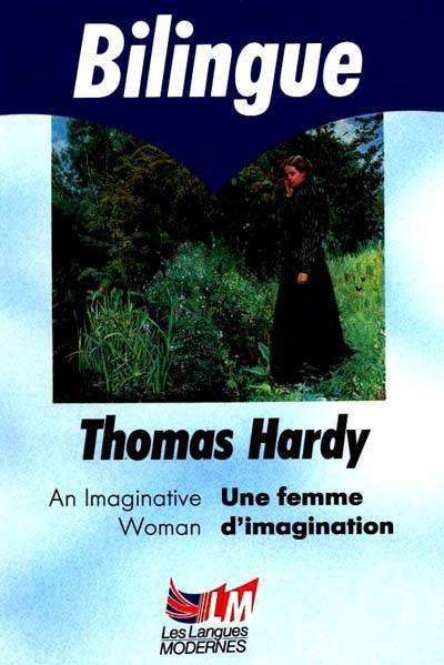 An imaginative woman : and other tales. Une femme d'imagination : et autres contes | Thomas Hardy, Magali Merle, Magali Merle