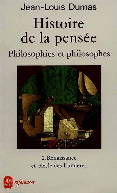 Histoire de la pensée. Vol. 2. Renaissance et siècle des Lumières | Jean-Louis Dumas