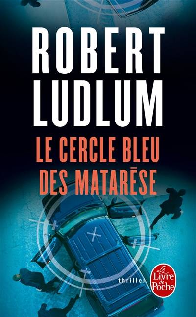 Le cercle bleu des Matarèse | Robert Ludlum, Michel Courtois-Fourcy