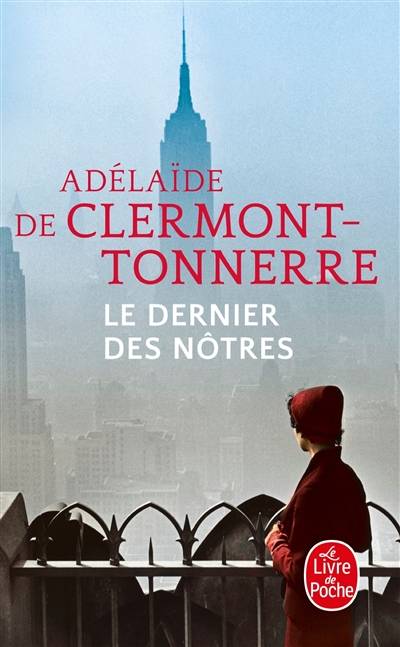 Le dernier des nôtres : une histoire d'amour interdite, à l'époque où tout était permis | Adélaïde de Clermont-Tonnerre