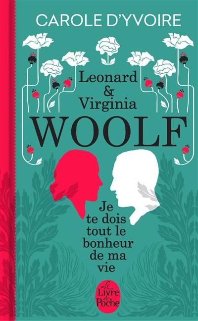 Leonard & Virginia Woolf : je te dois tout le bonheur de ma vie | Carole d' Yvoire, Virginia Woolf, Leonard Woolf