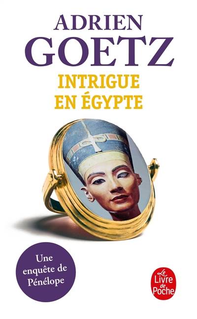 Les enquêtes de Pénélope. Intrigue en Egypte : une enquête de Pénélope | Adrien Goetz