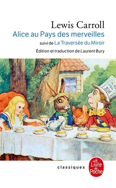 Les aventures d'Alice au pays des merveilles. La traversée du miroir et ce qu'Alice trouva de l'autre côté | Lewis Carroll, Laurent Bury, John Tenniel