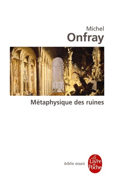 Métaphysique des ruines : la peinture de Monsu Desiderio | Michel Onfray