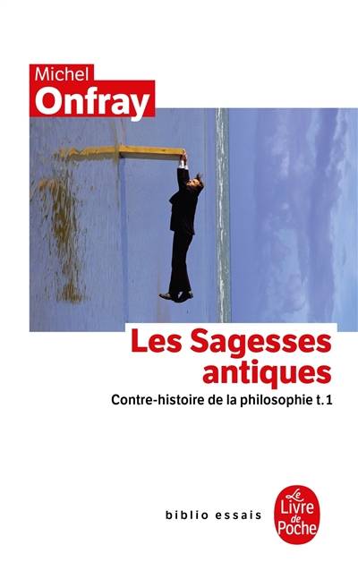 Contre-histoire de la philosophie. Vol. 1. Les sagesses antiques | Michel Onfray