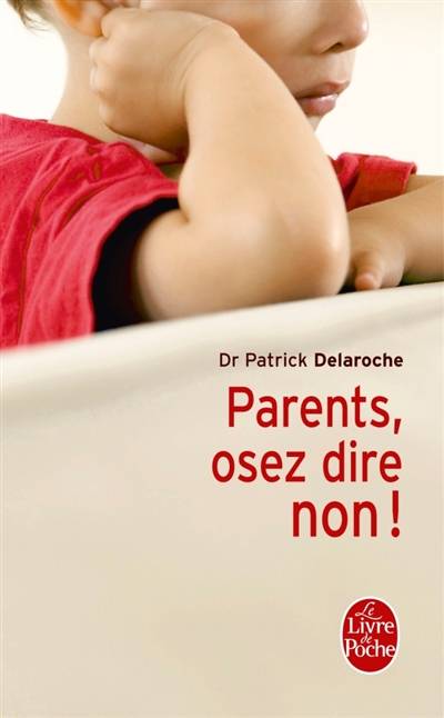 Parents, osez dire non ! | Patrick Delaroche